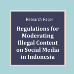 Research Paper: Regulations for Moderating Illegal Content on Social Media in Indonesia'